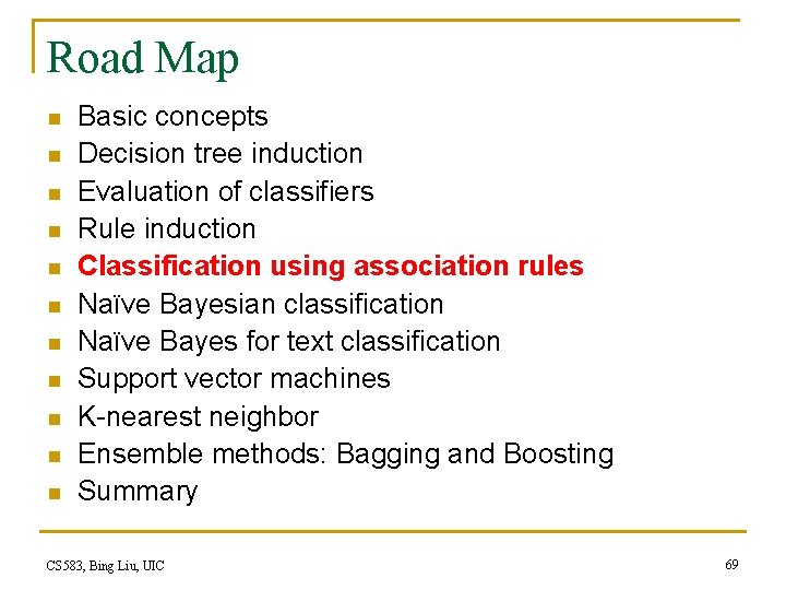 Road Map n n n Basic concepts Decision tree induction Evaluation of classifiers Rule