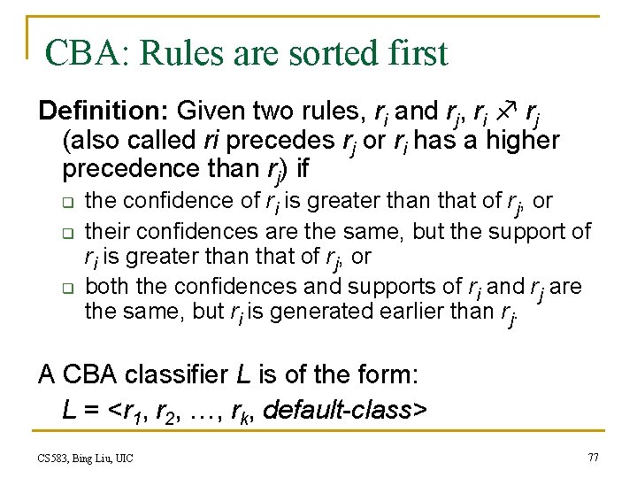 CBA: Rules are sorted first Definition: Given two rules, ri and rj, ri rj