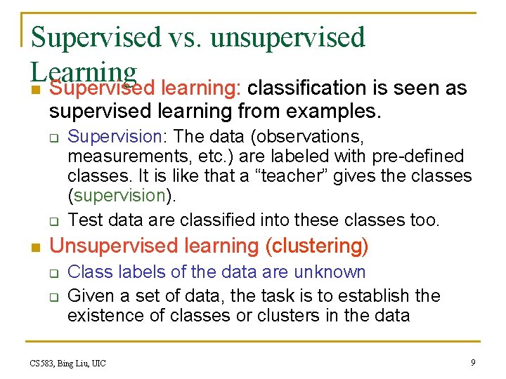 Supervised vs. unsupervised Learning n Supervised learning: classification is seen as supervised learning from