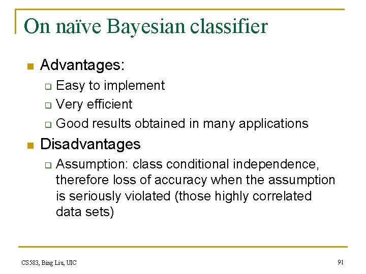 On naïve Bayesian classifier n Advantages: q q q n Easy to implement Very