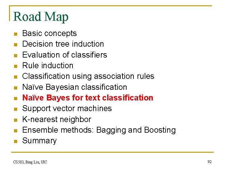 Road Map n n n Basic concepts Decision tree induction Evaluation of classifiers Rule