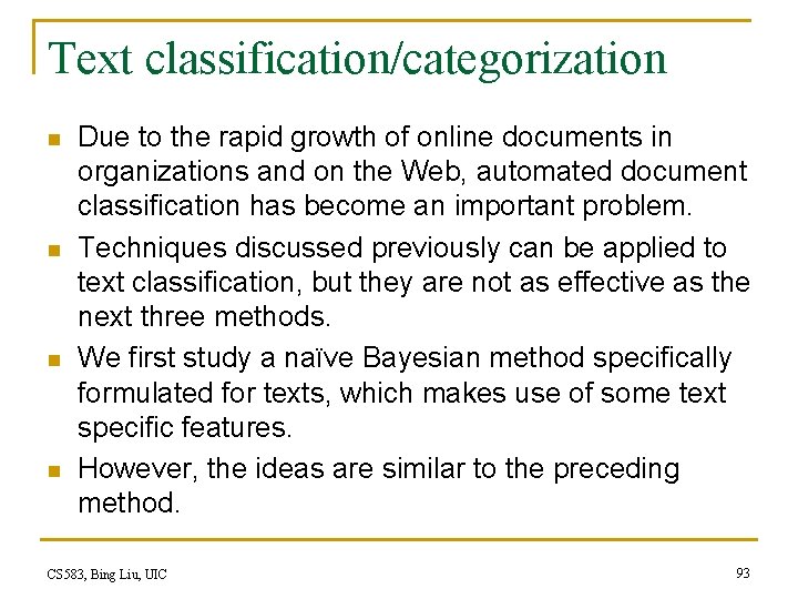 Text classification/categorization n n Due to the rapid growth of online documents in organizations