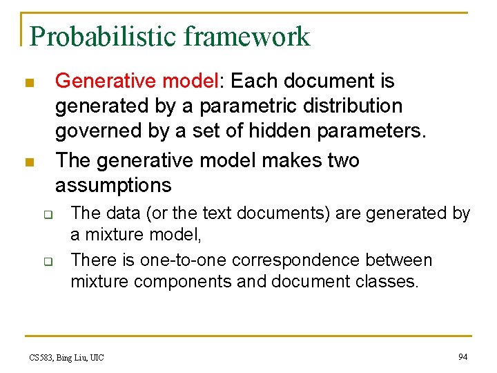 Probabilistic framework Generative model: Each document is generated by a parametric distribution governed by
