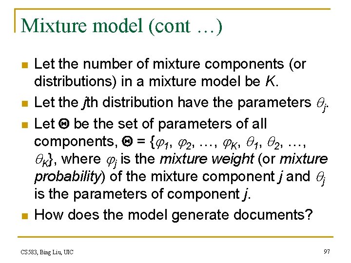 Mixture model (cont …) n n Let the number of mixture components (or distributions)