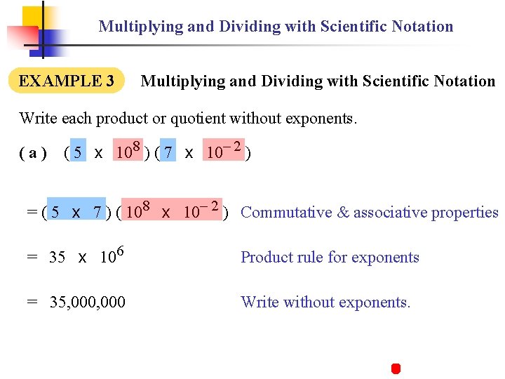 Multiplying and Dividing with Scientific Notation EXAMPLE 3 Multiplying and Dividing with Scientific Notation