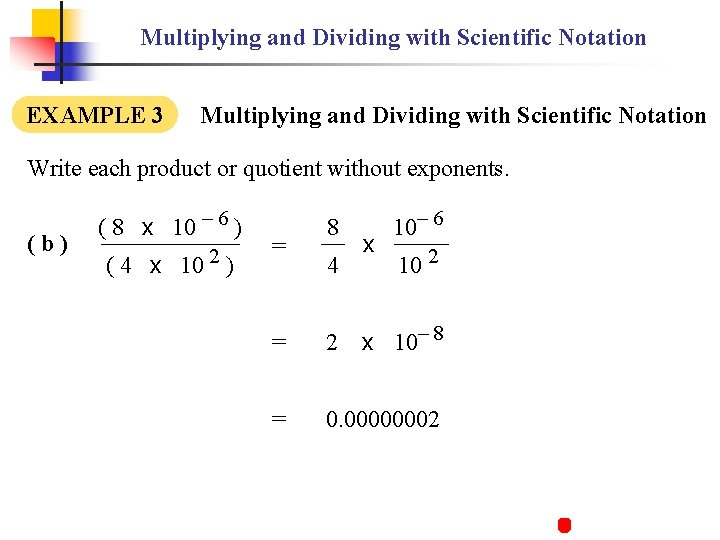 Multiplying and Dividing with Scientific Notation EXAMPLE 3 Multiplying and Dividing with Scientific Notation