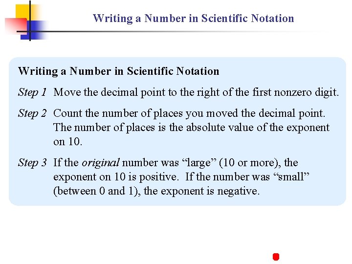Writing a Number in Scientific Notation Step 1 Move the decimal point to the