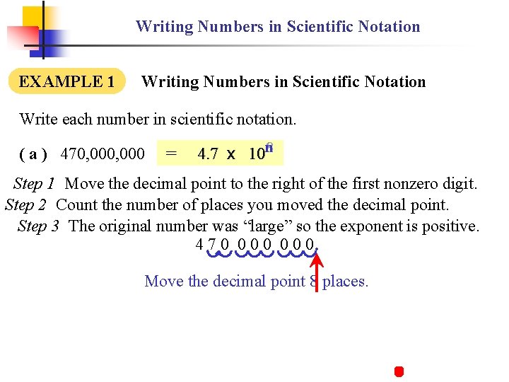 Writing Numbers in Scientific Notation EXAMPLE 1 Writing Numbers in Scientific Notation Write each