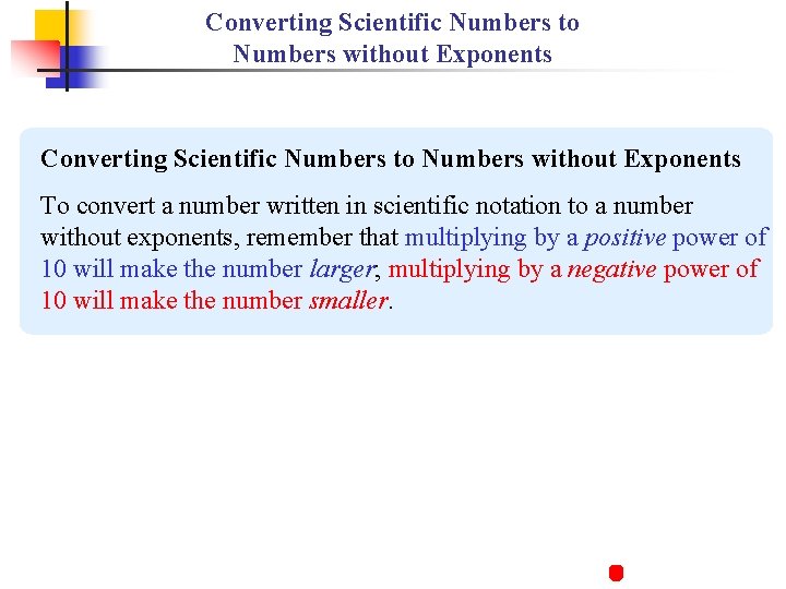 Converting Scientific Numbers to Numbers without Exponents To convert a number written in scientific