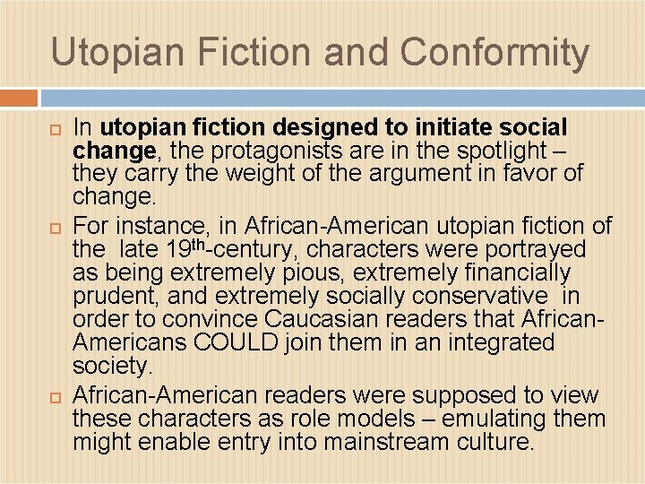 Utopian Fiction and Conformity In utopian fiction designed to initiate social change, the protagonists