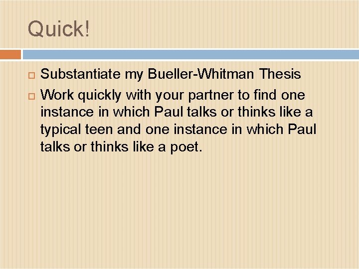 Quick! Substantiate my Bueller-Whitman Thesis Work quickly with your partner to find one instance