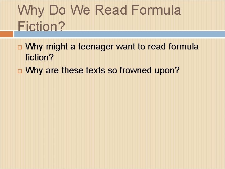 Why Do We Read Formula Fiction? Why might a teenager want to read formula