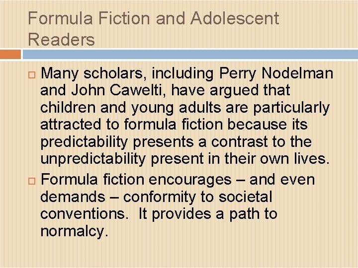 Formula Fiction and Adolescent Readers Many scholars, including Perry Nodelman and John Cawelti, have