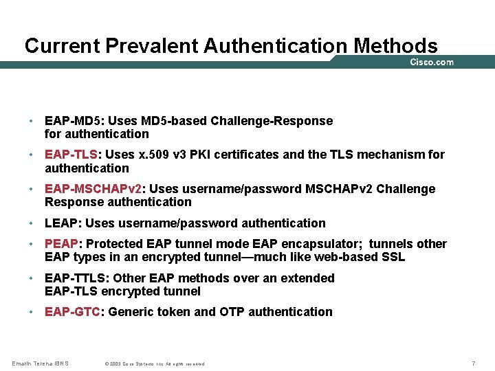 Current Prevalent Authentication Methods • EAP-MD 5: Uses MD 5 -based Challenge-Response for authentication