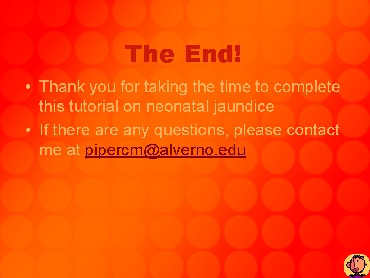 The End! • Thank you for taking the time to complete this tutorial on