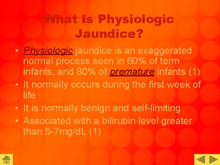 What Is Physiologic Jaundice? • Physiologic jaundice is an exaggerated normal process seen in