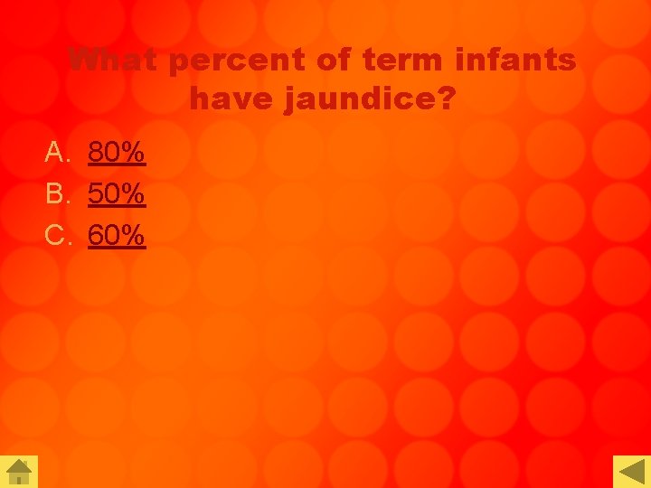 What percent of term infants have jaundice? A. 80% B. 50% C. 60% 