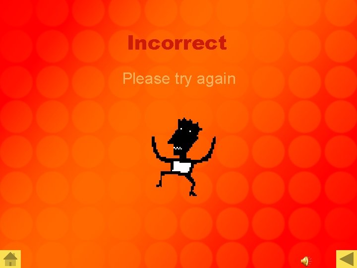 Incorrect Please try again 