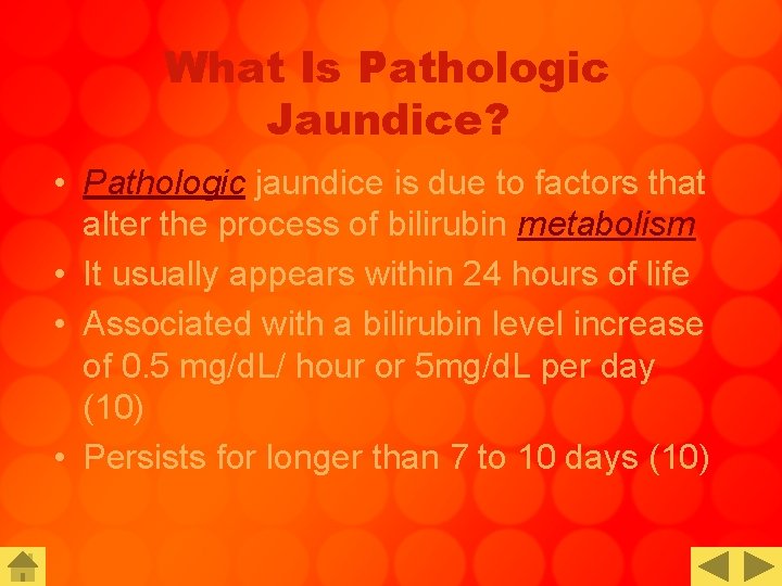 What Is Pathologic Jaundice? • Pathologic jaundice is due to factors that alter the
