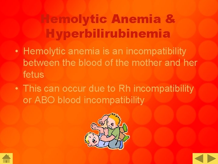 Hemolytic Anemia & Hyperbilirubinemia • Hemolytic anemia is an incompatibility between the blood of