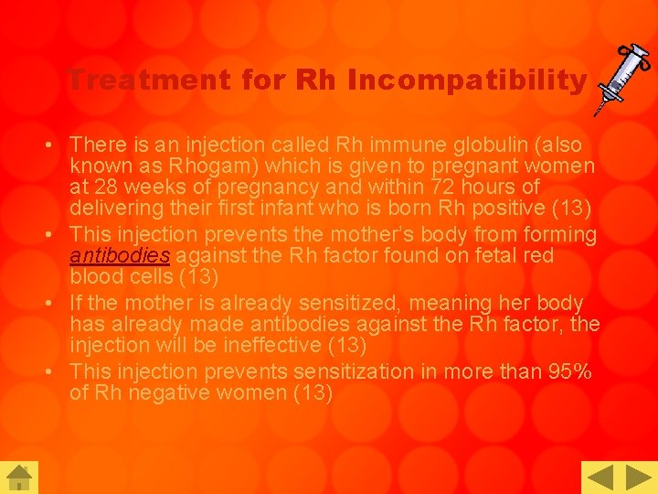 Treatment for Rh Incompatibility • There is an injection called Rh immune globulin (also