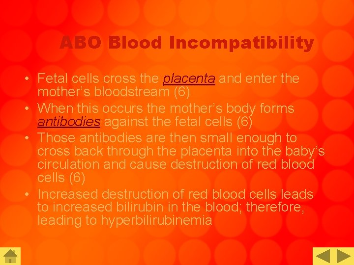 ABO Blood Incompatibility • Fetal cells cross the placenta and enter the mother’s bloodstream