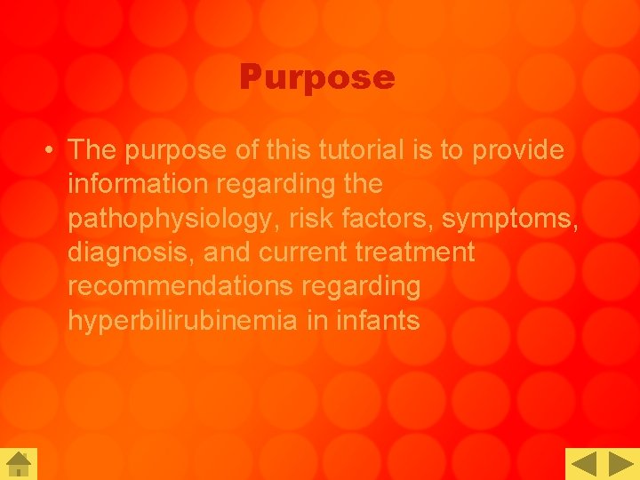 Purpose • The purpose of this tutorial is to provide information regarding the pathophysiology,