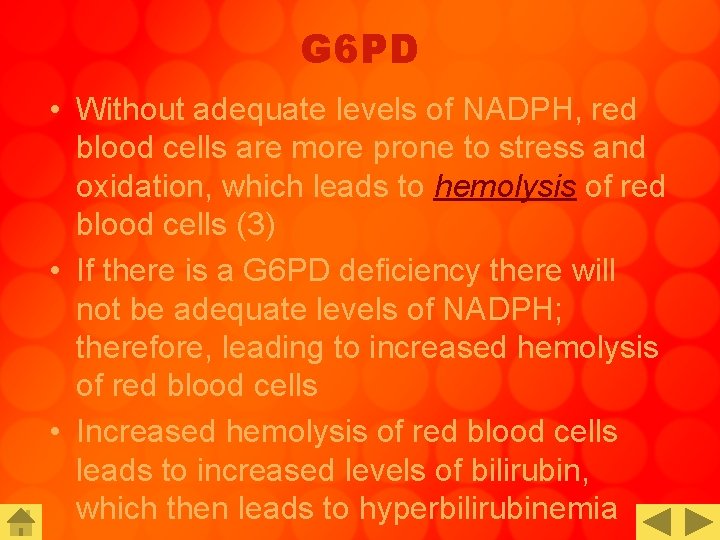 G 6 PD • Without adequate levels of NADPH, red blood cells are more