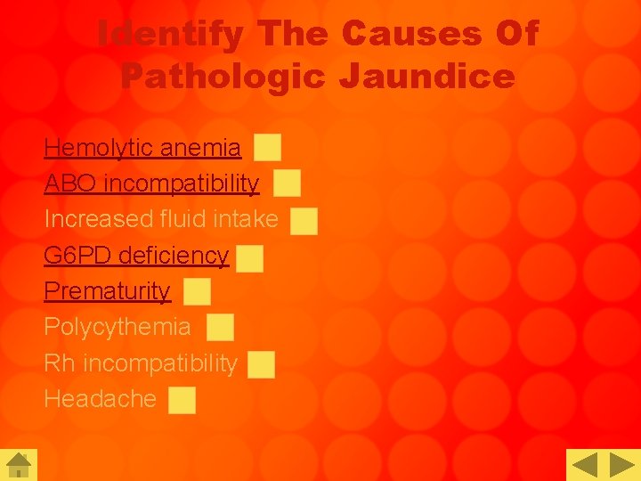 Identify The Causes Of Pathologic Jaundice Hemolytic anemia ABO incompatibility Increased fluid intake G