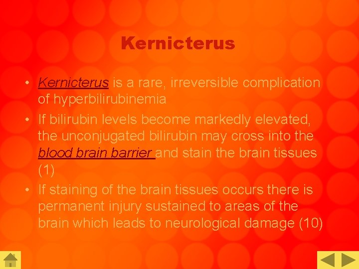 Kernicterus • Kernicterus is a rare, irreversible complication of hyperbilirubinemia • If bilirubin levels
