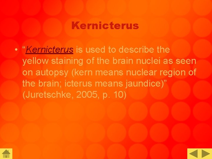 Kernicterus • “Kernicterus is used to describe the yellow staining of the brain nuclei