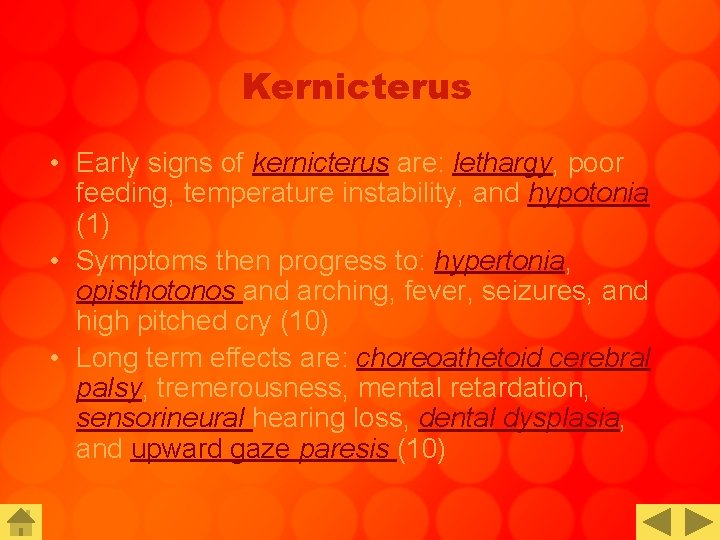 Kernicterus • Early signs of kernicterus are: lethargy, poor feeding, temperature instability, and hypotonia