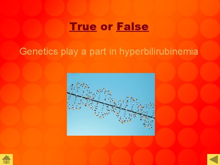 True or False Genetics play a part in hyperbilirubinemia 