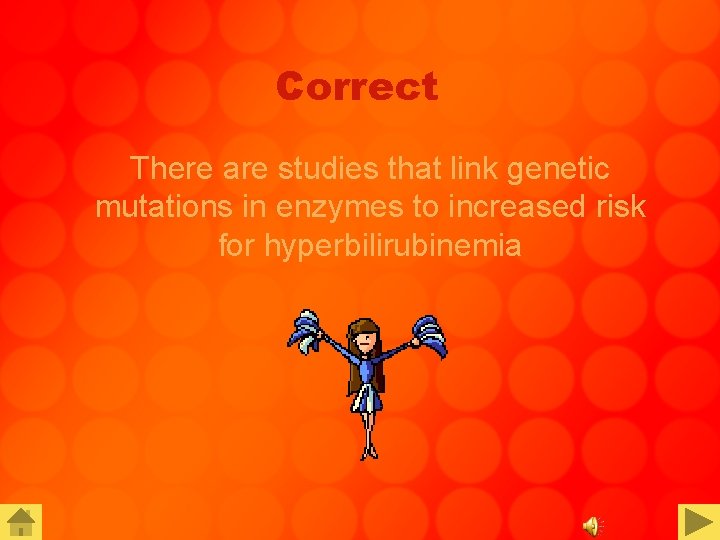 Correct There are studies that link genetic mutations in enzymes to increased risk for