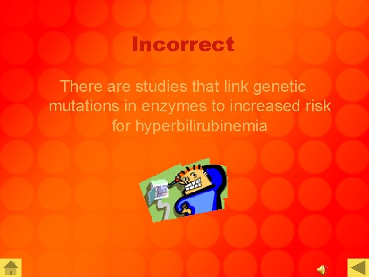 Incorrect There are studies that link genetic mutations in enzymes to increased risk for