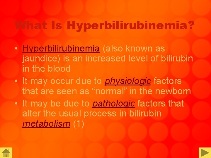 What Is Hyperbilirubinemia? • Hyperbilirubinemia (also known as jaundice) is an increased level of