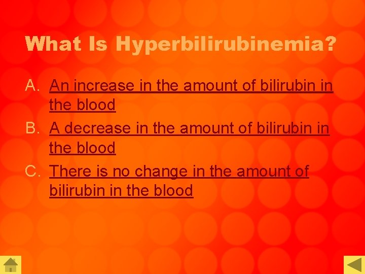 What Is Hyperbilirubinemia? A. An increase in the amount of bilirubin in the blood