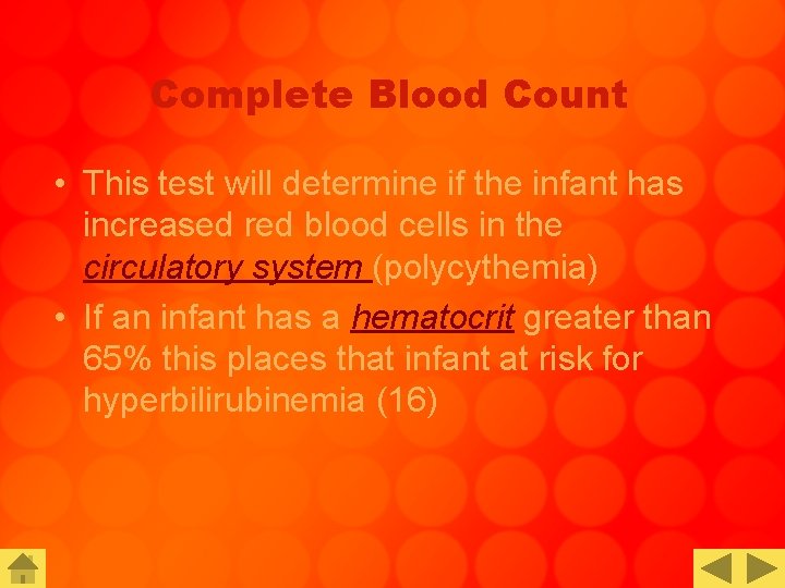 Complete Blood Count • This test will determine if the infant has increased red