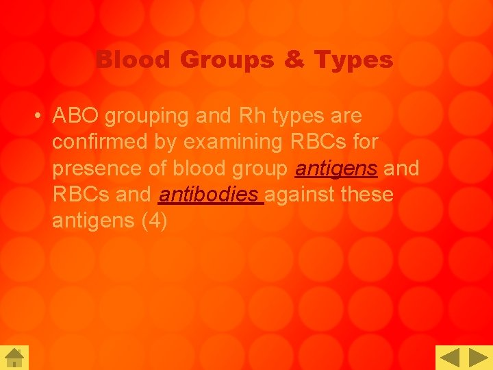 Blood Groups & Types • ABO grouping and Rh types are confirmed by examining