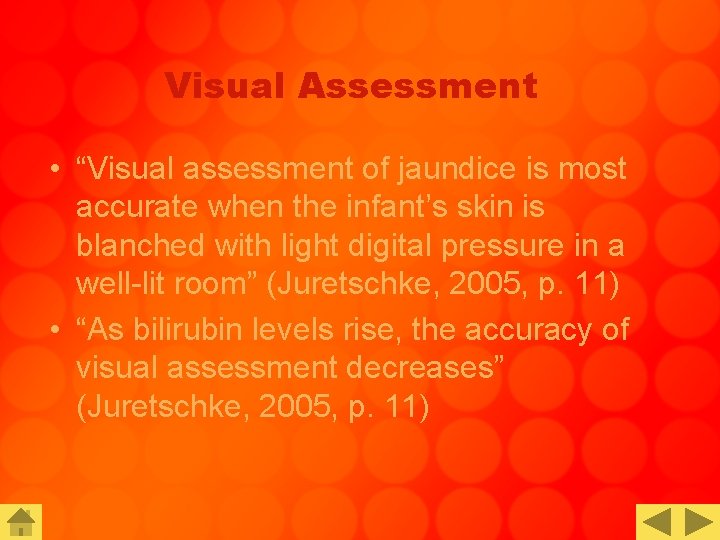 Visual Assessment • “Visual assessment of jaundice is most accurate when the infant’s skin