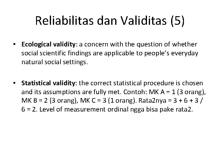 Reliabilitas dan Validitas (5) • Ecological validity: a concern with the question of whether
