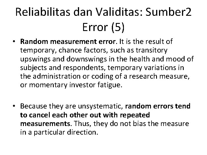 Reliabilitas dan Validitas: Sumber 2 Error (5) • Random measurement error. It is the