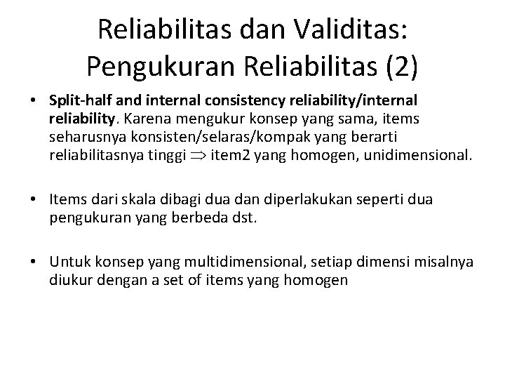 Reliabilitas dan Validitas: Pengukuran Reliabilitas (2) • Split-half and internal consistency reliability/internal reliability. Karena
