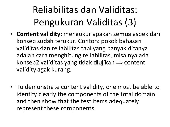 Reliabilitas dan Validitas: Pengukuran Validitas (3) • Content validity: mengukur apakah semua aspek dari