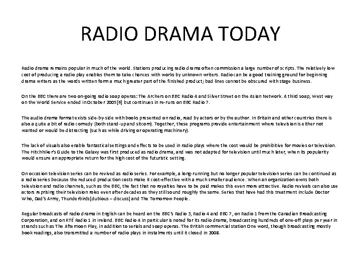 RADIO DRAMA TODAY Radio drama remains popular in much of the world. Stations producing