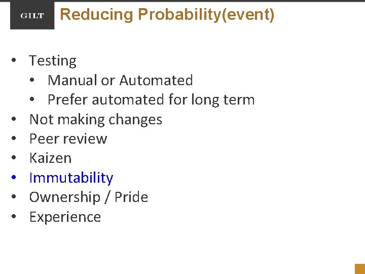 Reducing Probability(event) • Testing • Manual or Automated • Prefer automated for long term