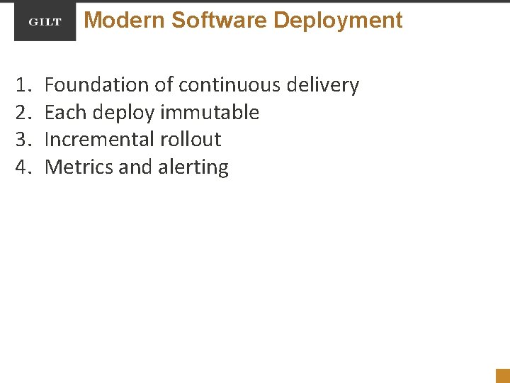 Modern Software Deployment 1. 2. 3. 4. Foundation of continuous delivery Each deploy immutable