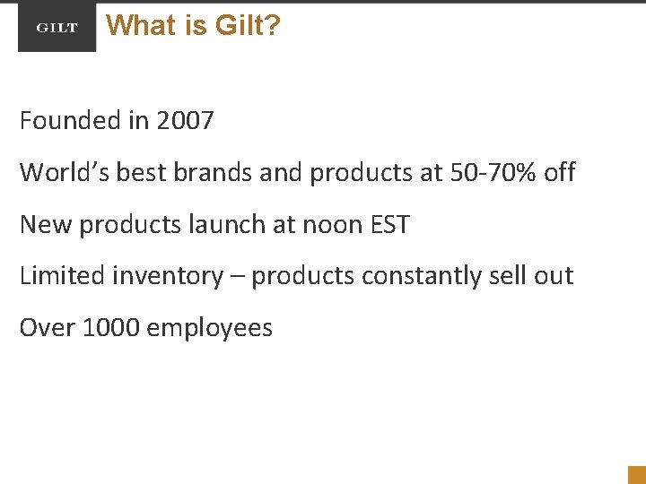 What is Gilt? Founded in 2007 World’s best brands and products at 50 -70%