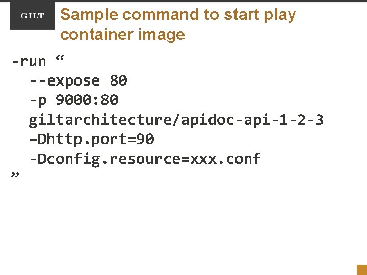 Sample command to start play container image -run “ --expose 80 -p 9000: 80