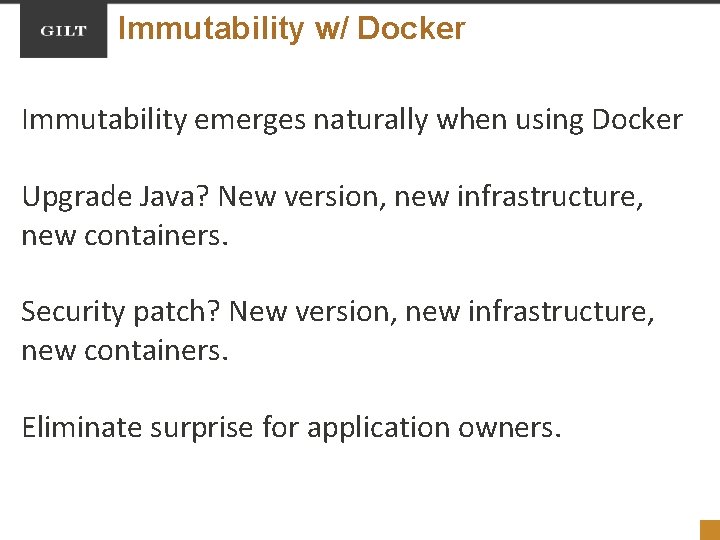 Immutability w/ Docker Immutability emerges naturally when using Docker Upgrade Java? New version, new